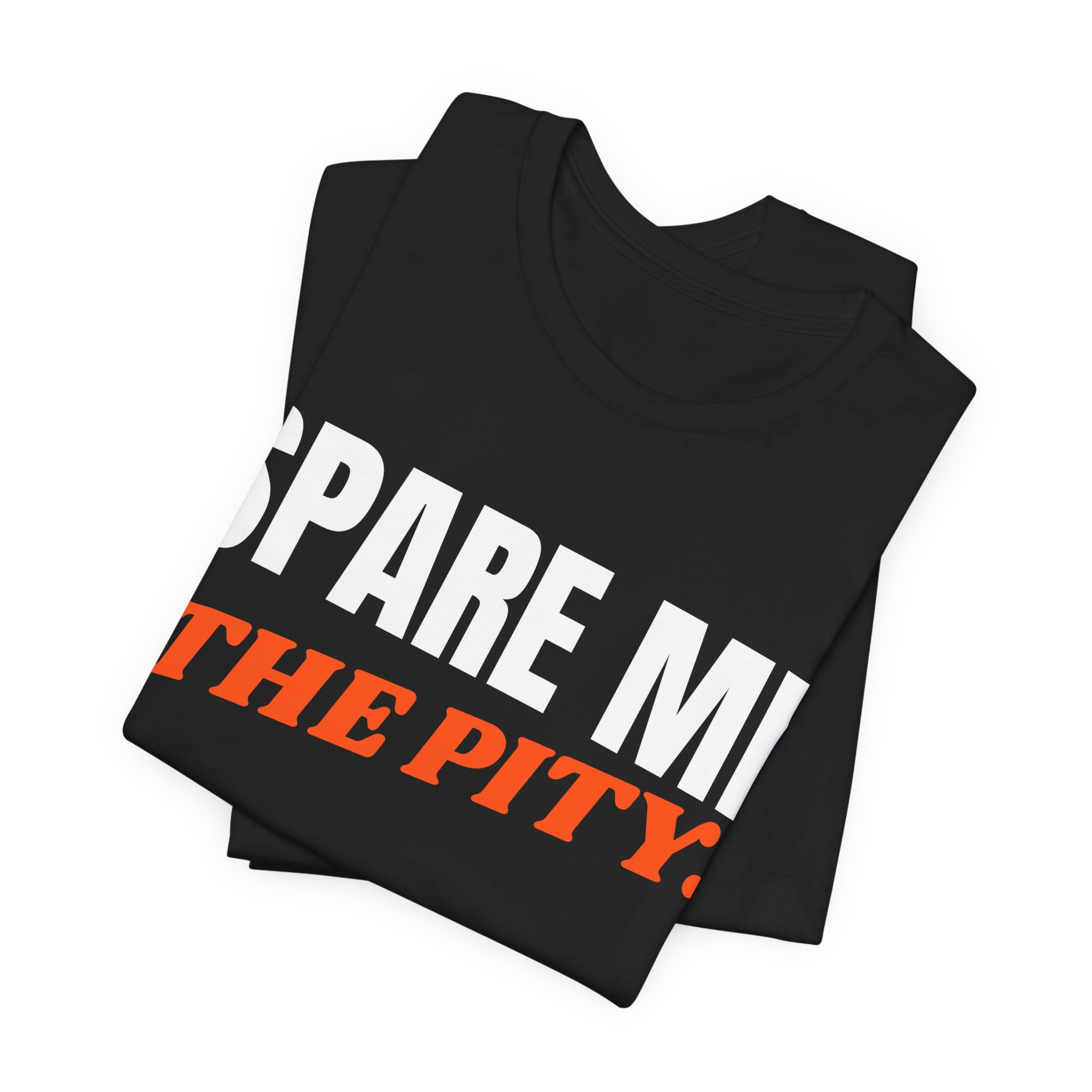 Spare Me the Pity T-Shirt - Image 3
