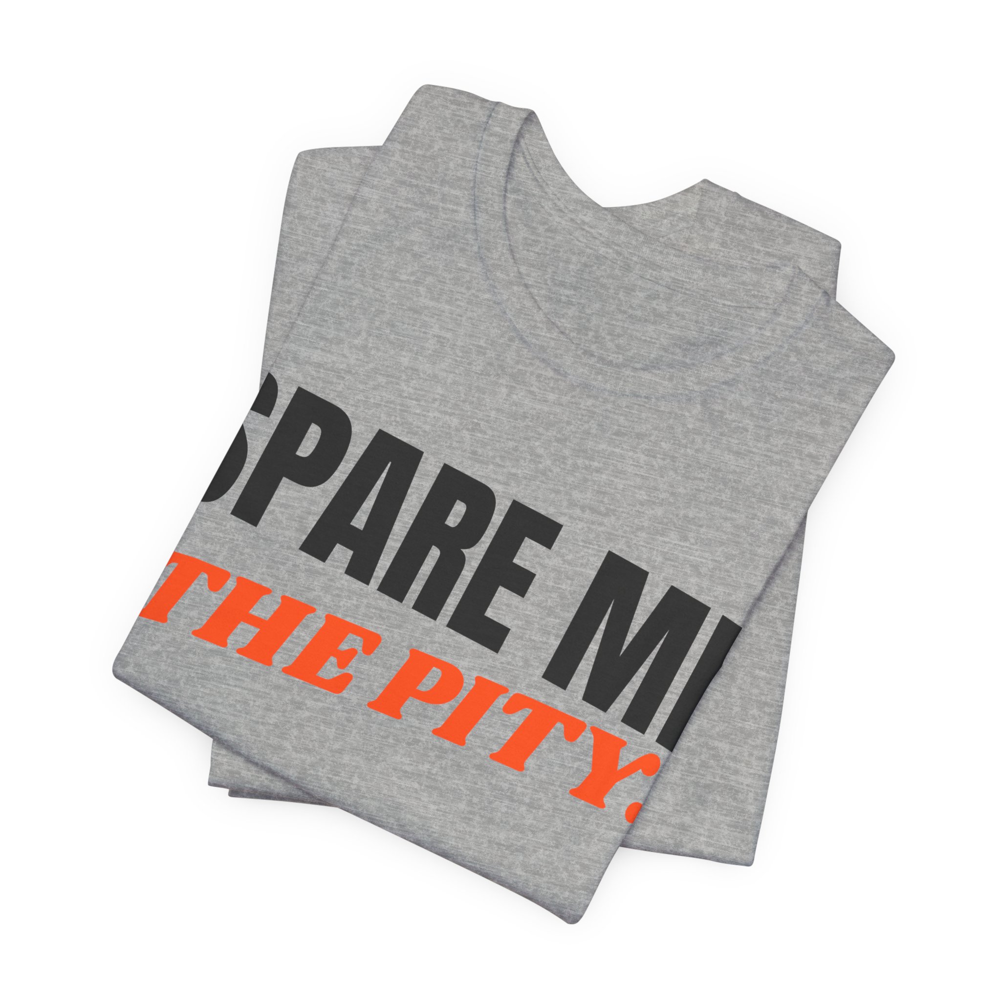 Spare Me the Pity T-Shirt - Image 7