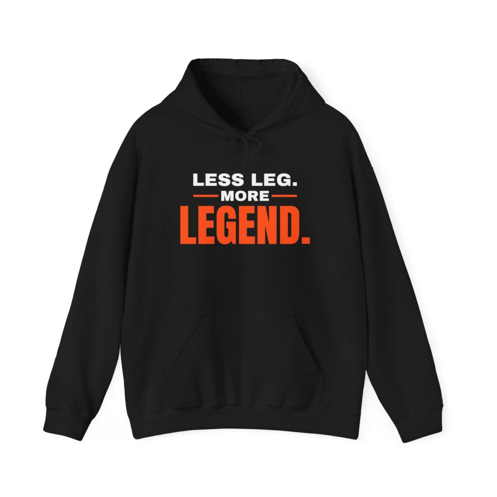 Less Leg, More Legend Hoodie