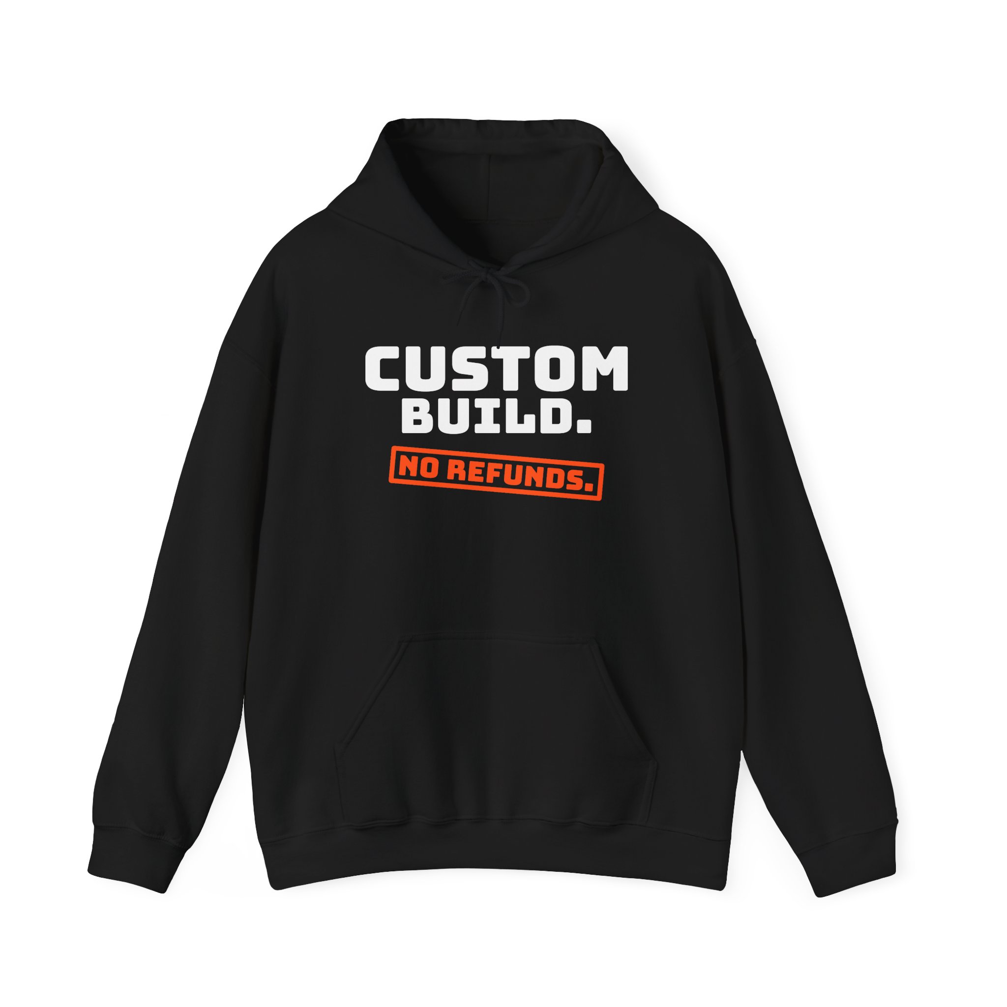 Custom Build, No Refunds Hoodie