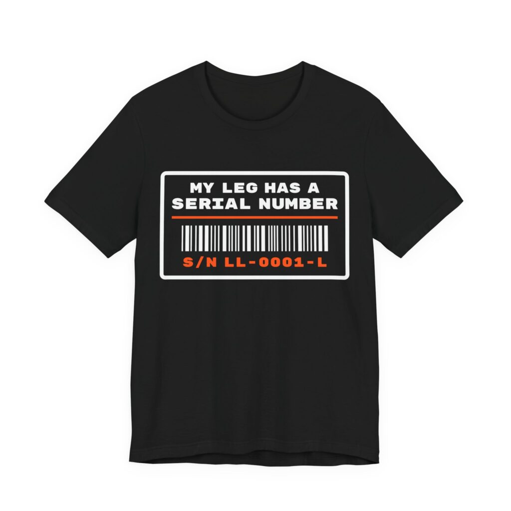 My Leg Has a Serial Number T-Shirt
